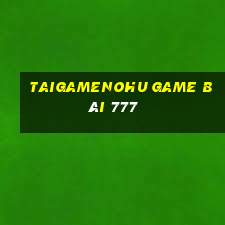 Taigamenohu Game Bài 777