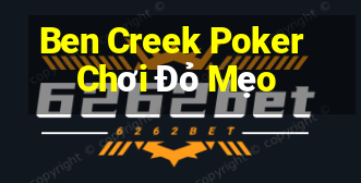 Ben Creek Poker Chơi Đỏ Mẹo