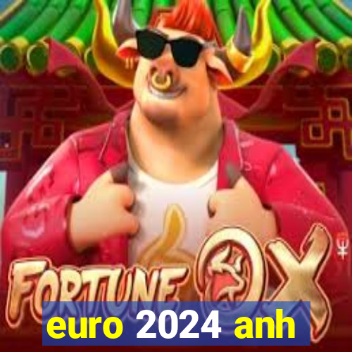 euro 2024 anh