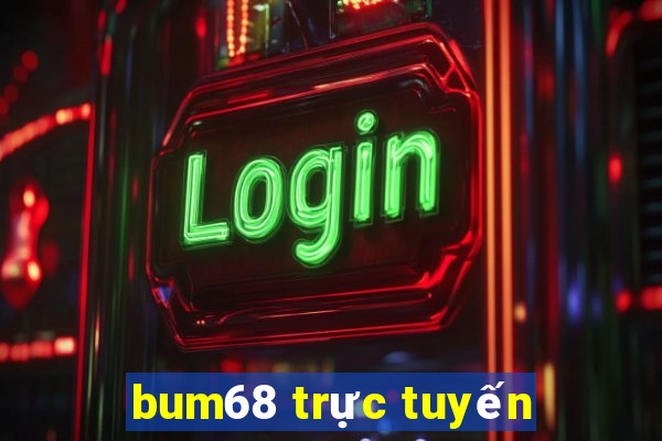 bum68 trực tuyến