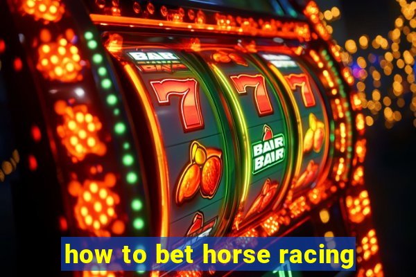 how to bet horse racing