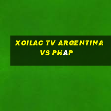 xoilac tv argentina vs pháp