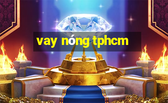 vay nóng tphcm