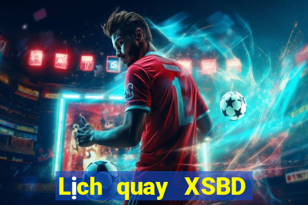 Lịch quay XSBD ngày 21