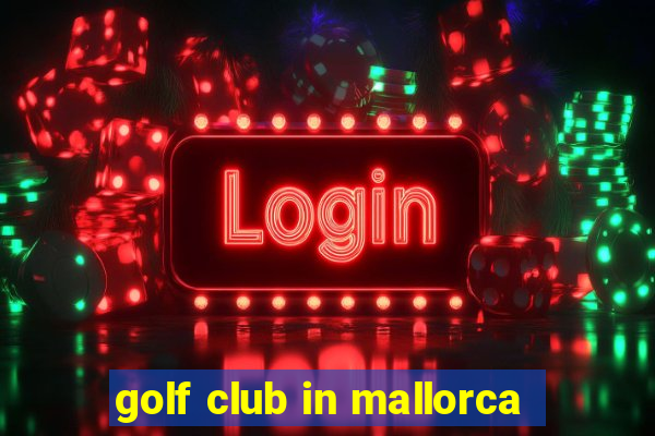 golf club in mallorca