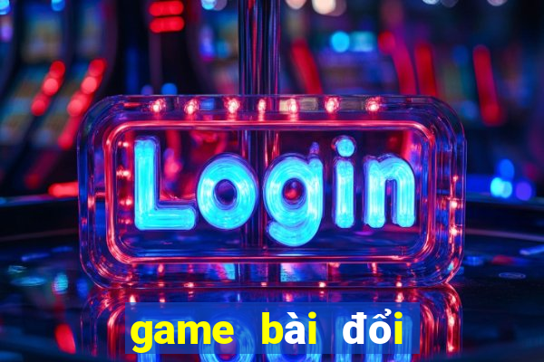 game bài đổi thưởng việt nam