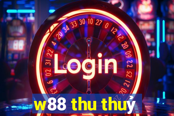 w88 thu thuy