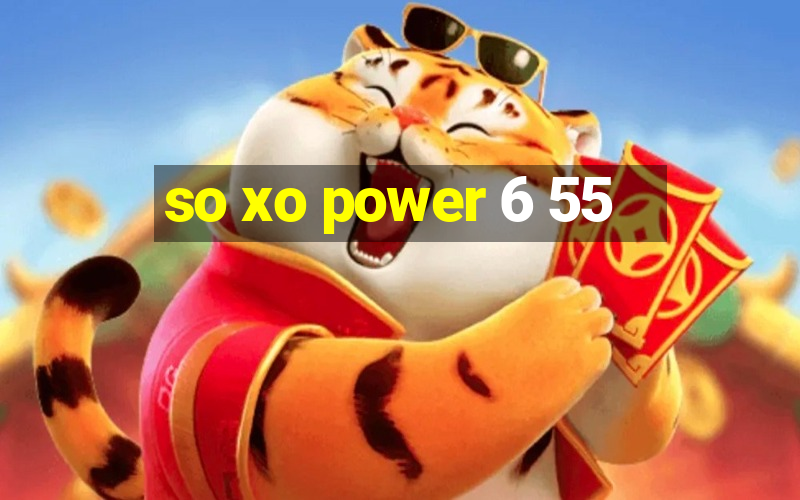 so xo power 6 55