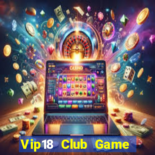 Vip18 Club Game Bài Lừa Đảo