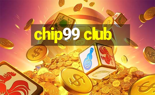 chip99 club