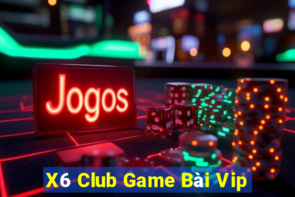 X6 Club Game Bài Vip