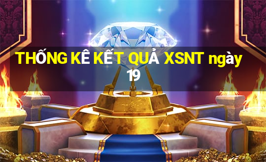 THỐNG KÊ KẾT QUẢ XSNT ngày 19