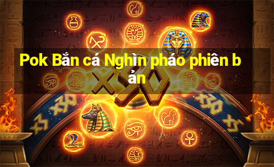 Pok Bắn cá Nghìn pháo phiên bản