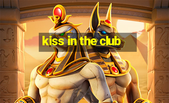 kiss in the club