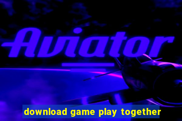 download game play together