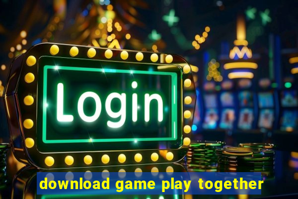 download game play together