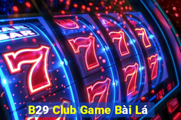 B29 Club Game Bài Lá