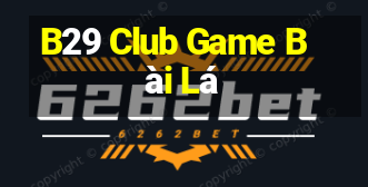 B29 Club Game Bài Lá