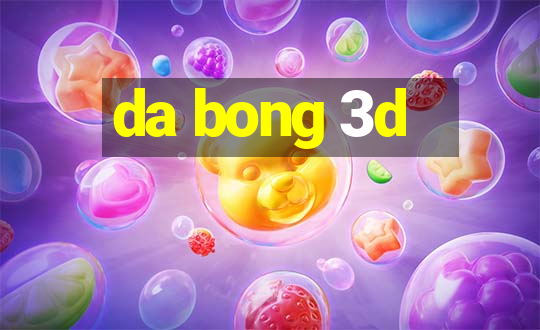 da bong 3d