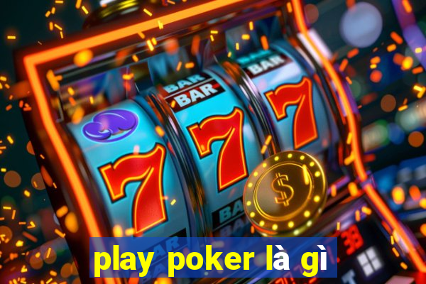 play poker là gì