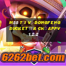 M88 Tải về Dongfeng Bucket Địa chủ APPv1.2.2