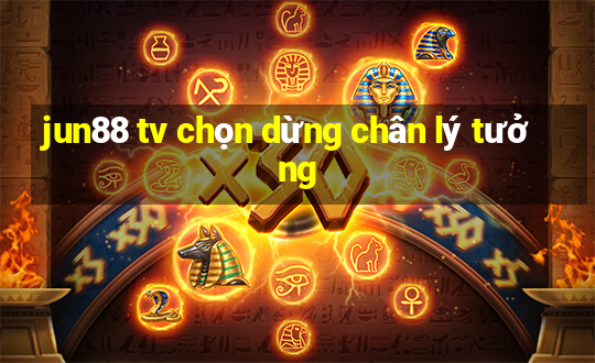 jun88 tv chọn dừng chân lý tưởng