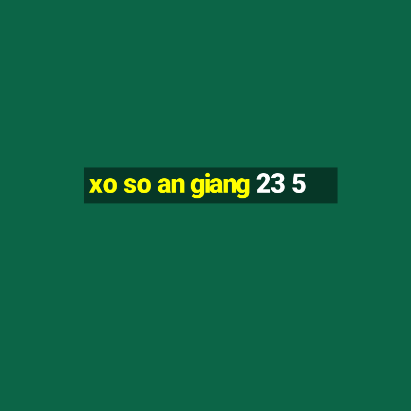 xo so an giang 23 5