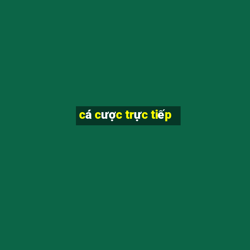 cá cược trực tiếp