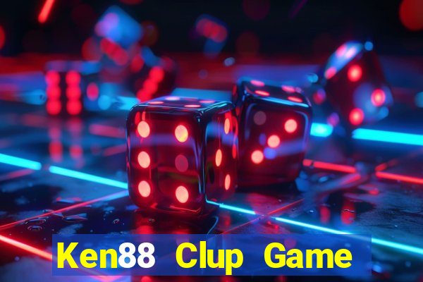 Ken88 Clup Game Bài Vip