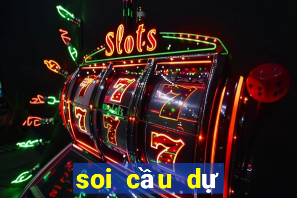 soi cầu dự đoán xổ số đại phát