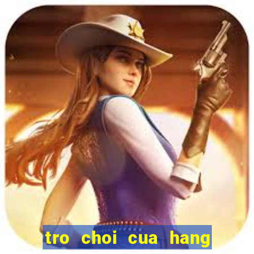 tro choi cua hang ban thuc an