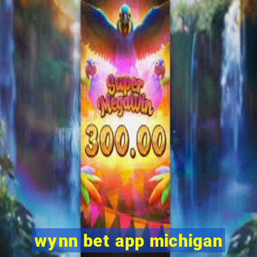 wynn bet app michigan