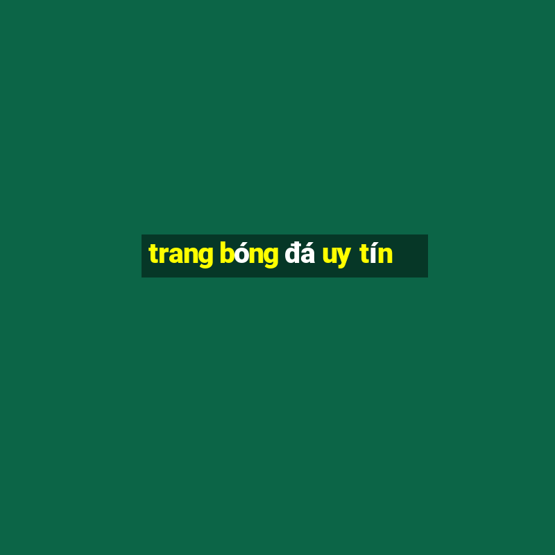 trang bóng đá uy tín