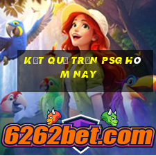 kết quả trận psg hôm nay