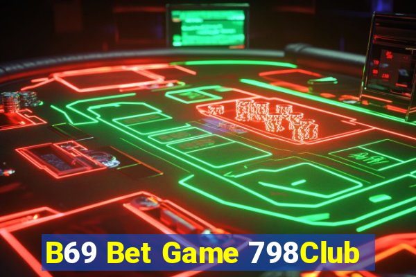 B69 Bet Game 798Club