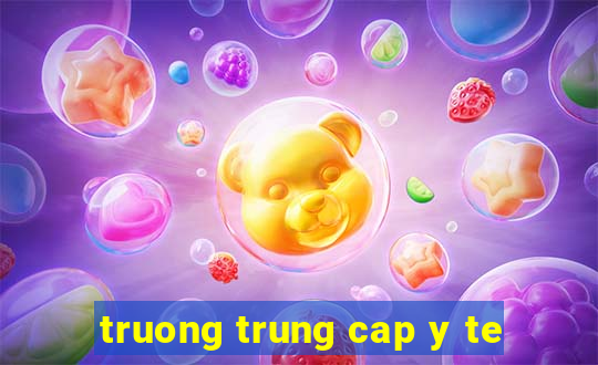 truong trung cap y te