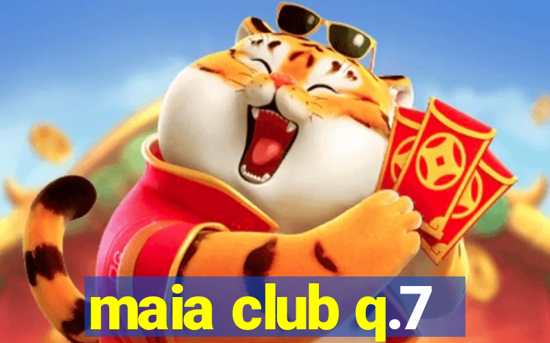 maia club q.7