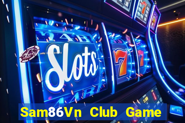 Sam86Vn Club Game Bài Lừa Đảo