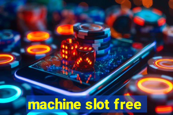 machine slot free