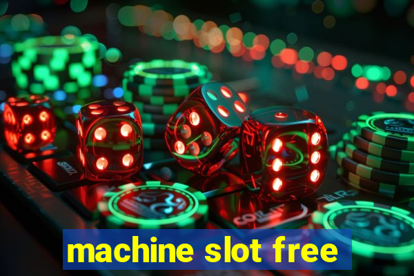 machine slot free