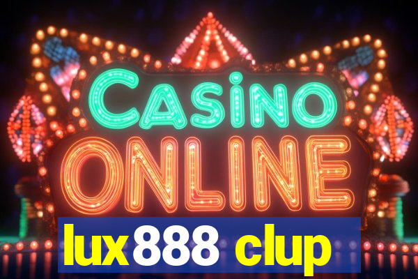 lux888 clup