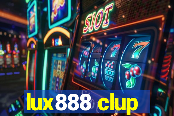 lux888 clup