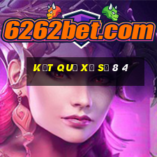 kết quả xổ số 8 4