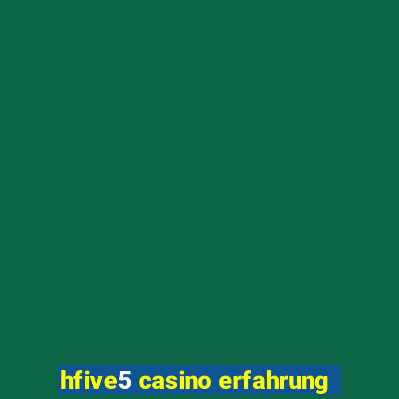 hfive5 casino erfahrung