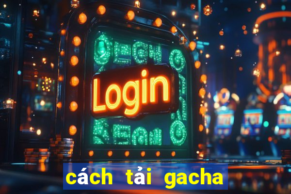 cách tải gacha club edition