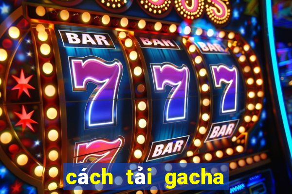 cách tải gacha club edition