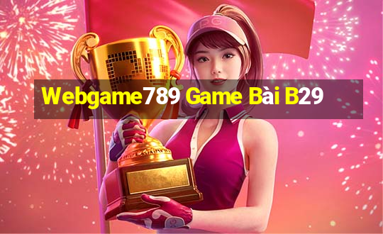 Webgame789 Game Bài B29