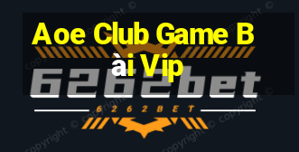 Aoe Club Game Bài Vip