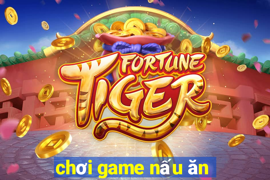 chơi game nấu ăn