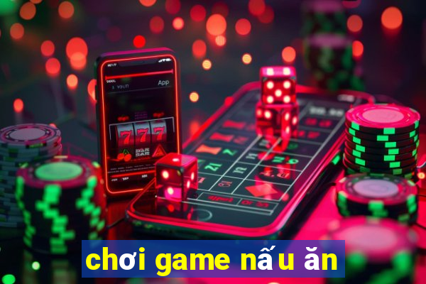 chơi game nấu ăn